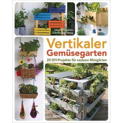 Maag, Sibylle Rebekka Michael Vertikaler Gemüsegarten - 20 Diy-Projekte Für Essbare Minigärten - Publicité Maag, Sibylle Rebekka Michael Vertikaler Gemüsegarten - 20 Diy-Projekte Für Essbare Minigärten - Publicité