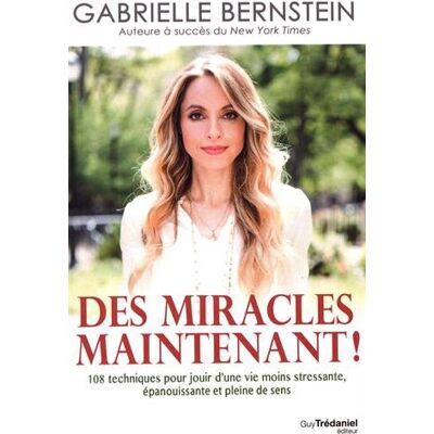 Des Miracles Maintenant ! : 108 Techniques Pour Jouir D'Une Vie Moins Stressante, Épanouissante Et Pleine De Sens - Publicité Des Miracles Maintenant ! : 108 Techniques Pour Jouir D'Une Vie Moins Stressante, Épanouissante Et Pleine De Sens - Publicité
