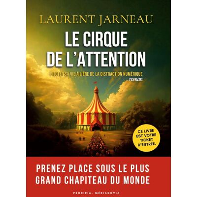 Laurent Jarneau Le Cirque De L'Attention : Piloter Sa Vie À L'Ère De La Distraction Numérique - Publicité Laurent Jarneau Le Cirque De L'Attention : Piloter Sa Vie À L'Ère De La Distraction Numérique - Publicité