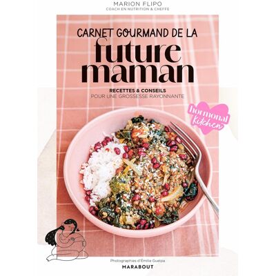 Marion Flipo Carnet Gourmand De La Future Maman : Recettes & Conseils Pour Une Grossesse Rayonnante : Hormonal Kitchen - Publicité Marion Flipo Carnet Gourmand De La Future Maman : Recettes & Conseils Pour Une Grossesse Rayonnante : Hormonal Kitchen - Publicité