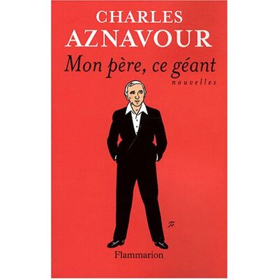 Charles Aznavour Mon Père, Ce Géant - Publicité Charles Aznavour Mon Père, Ce Géant - Publicité