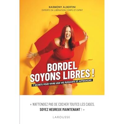 Harmony Albertini Bordel, Soyons Libres ! : 7 Secrets Pour Vivre Une Vie Puissante Et Affranchie - Publicité Harmony Albertini Bordel, Soyons Libres ! : 7 Secrets Pour Vivre Une Vie Puissante Et Affranchie - Publicité