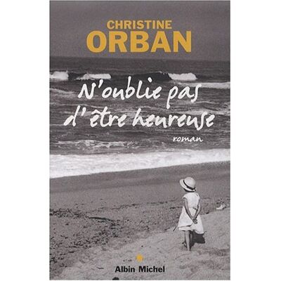 Christine Orban N'Oublie Pas D'Être Heureuse - Publicité Christine Orban N'Oublie Pas D'Être Heureuse - Publicité