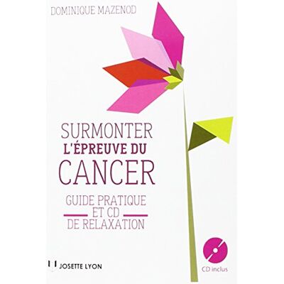 Dominique Mazenod Surmonter L'Épreuve Du Cancer : Guide Pratique Et Cd De Relaxation - Publicité Dominique Mazenod Surmonter L'Épreuve Du Cancer : Guide Pratique Et Cd De Relaxation - Publicité
