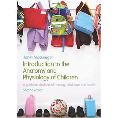 Janet MacGregor Introduction To The Anatomy And Physiology Of Children: A Guide For Students Of Nursing, Child Care And Health - Publicité Janet MacGregor Introduction To The Anatomy And Physiology Of Children: A Guide For Students Of Nursing, Child Care And Health - Publicité