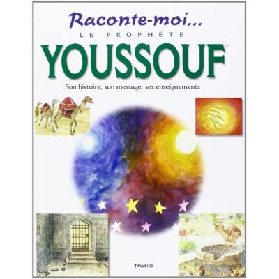 Raconte-Moi.. Le Prophète Youssouf, Son Histoire, Son Message, Ses Enseignements - Publicité Raconte-Moi.. Le Prophète Youssouf, Son Histoire, Son Message, Ses Enseignements - Publicité