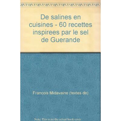 François Midavaine Relié - De Salines En Cuisines - 60 Recettes Inspirées Par Le Sel De Guérande - Publicité François Midavaine Relié - De Salines En Cuisines - 60 Recettes Inspirées Par Le Sel De Guérande - Publicité