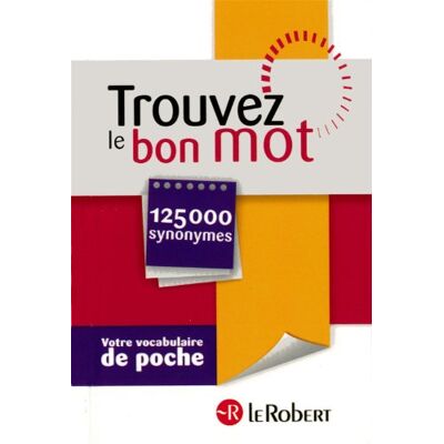 Collectif Trouvez Le Bon Mot : Votre Vocabulaire De Poche : 125.000 Synonymes - Publicité Collectif Trouvez Le Bon Mot : Votre Vocabulaire De Poche : 125.000 Synonymes - Publicité