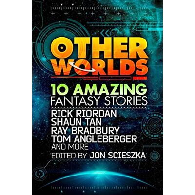 Various Other Worlds (Feat. Stories By Rick Riordan, Shaun Tan, Tom Angleberger, Ray Bradbury And More): 10 Amazing Fantasy Stories - Publicité Various Other Worlds (Feat. Stories By Rick Riordan, Shaun Tan, Tom Angleberger, Ray Bradbury And More): 10 Amazing Fantasy Stories - Publicité
