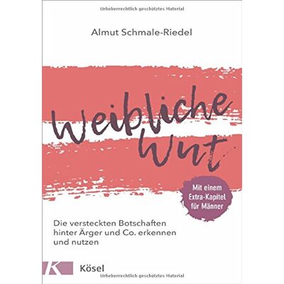 Almut Schmale-Riedel Weibliche Wut: Die Versteckten Botschaften Hinter Ärger Und Co. Erkennen Und Nutzen. Mit Einem Extra-Kapitel Für Männer - Publicité Almut Schmale-Riedel Weibliche Wut: Die Versteckten Botschaften Hinter Ärger Und Co. Erkennen Und Nutzen. Mit Einem Extra-Kapitel Für Männer - Publicité