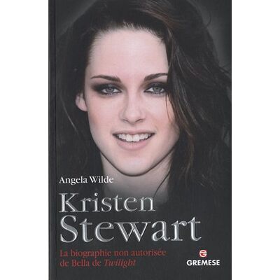 Angela Wilde Kristen Stewart : La Biographie Non Autorisée De Bella De Twilight - Publicité Angela Wilde Kristen Stewart : La Biographie Non Autorisée De Bella De Twilight - Publicité