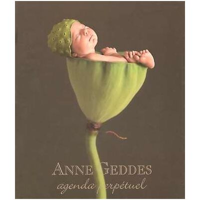 Anne Geddes Agenda Perpétuel - Publicité Anne Geddes Agenda Perpétuel - Publicité