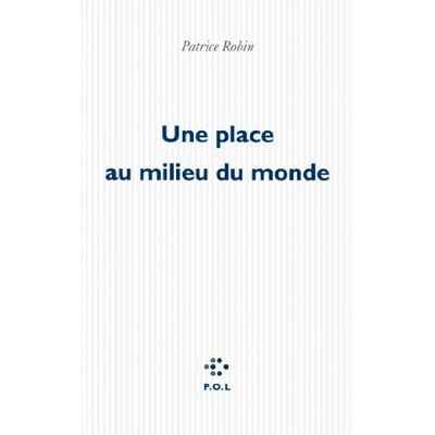 Patrice Robin Une Place Au Milieu Du Monde - Publicité Patrice Robin Une Place Au Milieu Du Monde - Publicité