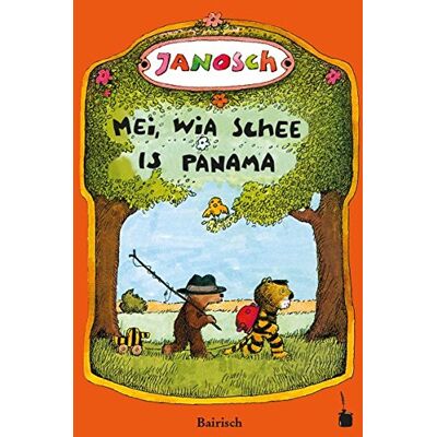 Janosch Mei, Wia Schee Is Panama: De Gschicht, Wia Da Kloane Tiga Und Da Kloane Bär Nach Panama Greist San (Bairische Mundartfassung) - Publicité Janosch Mei, Wia Schee Is Panama: De Gschicht, Wia Da Kloane Tiga Und Da Kloane Bär Nach Panama Greist San (Bairische Mundartfassung) - Publicité