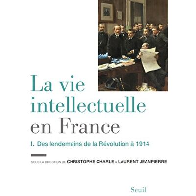 Christophe Charle La Vie Intellectuelle En France. Vol. 1. Des Lendemains De La Révolution À 1914 - Publicité Christophe Charle La Vie Intellectuelle En France. Vol. 1. Des Lendemains De La Révolution À 1914 - Publicité