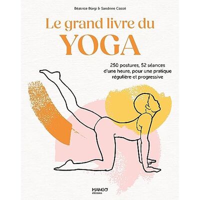 Béatrice Bürgi Le Grand Livre Du Yoga : 250 Postures, 52 Séances D'Une Heure, Pour Une Pratique Régulière Et Progressive - Publicité Béatrice Bürgi Le Grand Livre Du Yoga : 250 Postures, 52 Séances D'Une Heure, Pour Une Pratique Régulière Et Progressive - Publicité