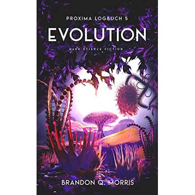 Morris, Brandon Q. Proxima-Logbuch 5: Evolution: Hard Science Fiction (Proxima-Logbücher) - Publicité Morris, Brandon Q. Proxima-Logbuch 5: Evolution: Hard Science Fiction (Proxima-Logbücher) - Publicité