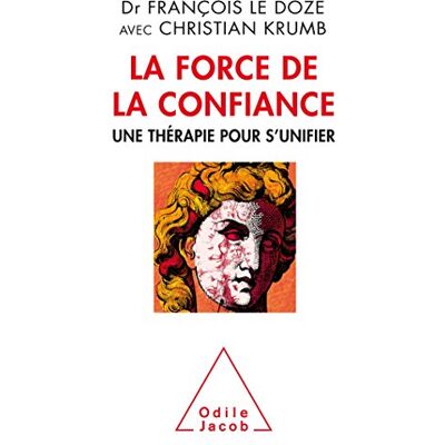 François Le Doze La Force De La Confiance : Une Thérapie Pour S'Unifier - Publicité François Le Doze La Force De La Confiance : Une Thérapie Pour S'Unifier - Publicité
