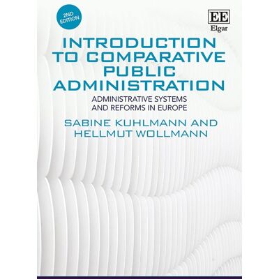 Sabine Kuhlmann Introduction To Comparative Public Administration: Administrative Systems And Reforms In Europe - Publicité Sabine Kuhlmann Introduction To Comparative Public Administration: Administrative Systems And Reforms In Europe - Publicité