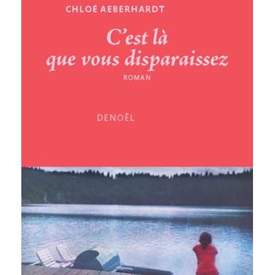 Chloé Aeberhardt C'Est Là Que Vous Disparaissez - Publicité Chloé Aeberhardt C'Est Là Que Vous Disparaissez - Publicité