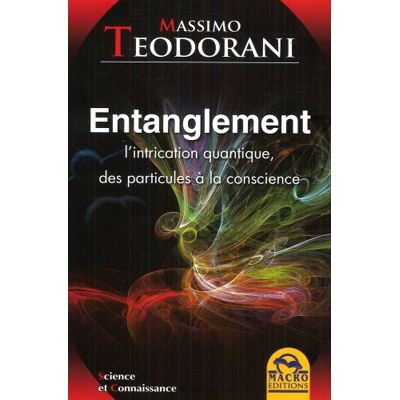 Massimo Teodorani Entanglement : L'Intrication Quantique, Des Particules À La Conscience - Publicité Massimo Teodorani Entanglement : L'Intrication Quantique, Des Particules À La Conscience - Publicité