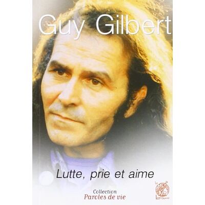 Guy Gilbert Lutte, Prie Et Aime - Publicité Guy Gilbert Lutte, Prie Et Aime - Publicité
