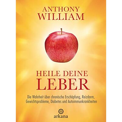 Anthony William Heile Deine Leber: Die Wahrheit Über Chronische Erschöpfung, Reizdarm, Gewichtsprobleme, Diabetes Und Autoimmunkrankheiten - Publicité Anthony William Heile Deine Leber: Die Wahrheit Über Chronische Erschöpfung, Reizdarm, Gewichtsprobleme, Diabetes Und Autoimmunkrankheiten - Publicité