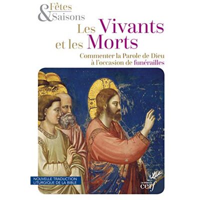 Les Vivants Et Les Morts : Commenter La Parole De Dieu À L'Occasion De Funérailles : Nouvelle Traduction Liturgique De La Bible - Publicité Les Vivants Et Les Morts : Commenter La Parole De Dieu À L'Occasion De Funérailles : Nouvelle Traduction Liturgique De La Bible - Publicité