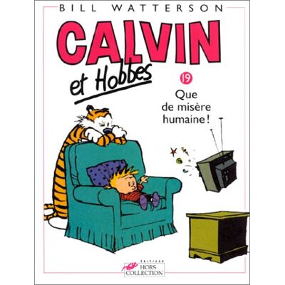Bill Watterson Calvin Et Hobbes. Vol. 19. Que De Misère Humaine ! - Publicité Bill Watterson Calvin Et Hobbes. Vol. 19. Que De Misère Humaine ! - Publicité