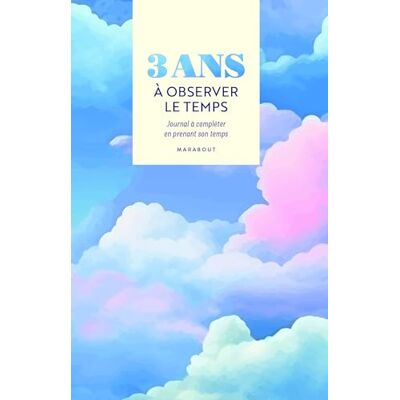 Marabout 3 Ans À Observer Le Temps : Journal À Compléter En Prenant Son Temps - Publicité Marabout 3 Ans À Observer Le Temps : Journal À Compléter En Prenant Son Temps - Publicité