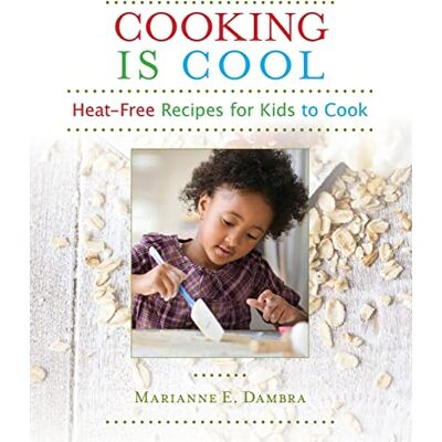 Dambra, Marianne E. Cooking Is Cool: Heat-Free Recipes For Kids To Cook - Publicité Dambra, Marianne E. Cooking Is Cool: Heat-Free Recipes For Kids To Cook - Publicité