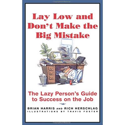 Brian Harris Lay Low And Don'T Make The Big Mistake: The Lazy Person'S Guide To Success On The Job - Publicité Brian Harris Lay Low And Don'T Make The Big Mistake: The Lazy Person'S Guide To Success On The Job - Publicité