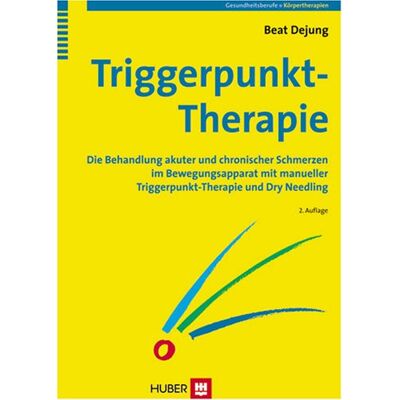 Beat Dejung Triggerpunkt-Therapie: Die Behandlung Akuter Und Chronischer Schmerzen Im Bewegungsapparat Mit Manueller Triggerpunkt-Therapie Und Dry Needling - Publicité Beat Dejung Triggerpunkt-Therapie: Die Behandlung Akuter Und Chronischer Schmerzen Im Bewegungsapparat Mit Manueller Triggerpunkt-Therapie Und Dry Needling - Publicité