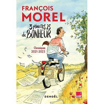 François Morel 3 Minutes 25 De Bonheur : Chroniques 2021-2023 - Publicité François Morel 3 Minutes 25 De Bonheur : Chroniques 2021-2023 - Publicité