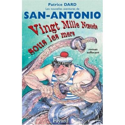 Patrice Dard Les Nouvelles Aventures De San-Antonio. Vingt Mille Noeuds Sous Les Mers : Roman Suffocant - Publicité Patrice Dard Les Nouvelles Aventures De San-Antonio. Vingt Mille Noeuds Sous Les Mers : Roman Suffocant - Publicité