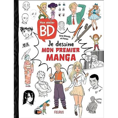 Greg Blondin Mon Atelier Bd : Je Dessine Mon Premier Manga - Publicité Greg Blondin Mon Atelier Bd : Je Dessine Mon Premier Manga - Publicité