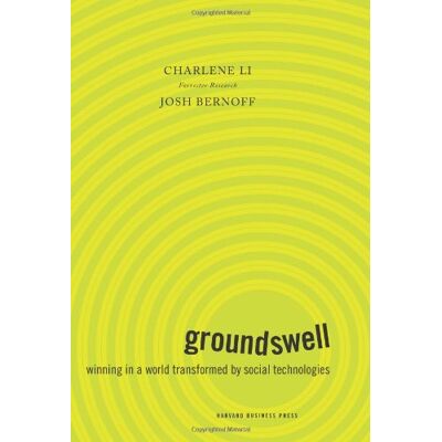 Charlene Li Groundswell: Winning In A World Transformed By Social Technologies - Publicité Charlene Li Groundswell: Winning In A World Transformed By Social Technologies - Publicité