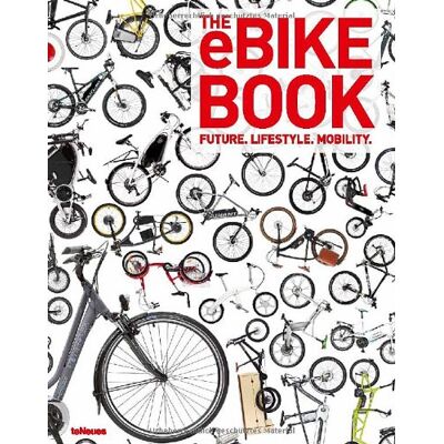 teNeues The Ebike Book : Future, Lifestyle, Mobility - Publicité teNeues The Ebike Book : Future, Lifestyle, Mobility - Publicité