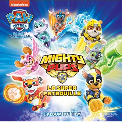 La Pat' Patrouille. Mighty Pups : La Super Patrouille : L'Album Du Film - Publicité La Pat' Patrouille. Mighty Pups : La Super Patrouille : L'Album Du Film - Publicité