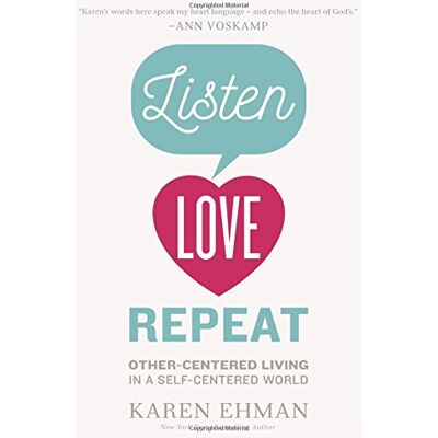 Karen Ehman Listen, Love, Repeat: Other-Centered Living In A Self-Centered World - Publicité Karen Ehman Listen, Love, Repeat: Other-Centered Living In A Self-Centered World - Publicité