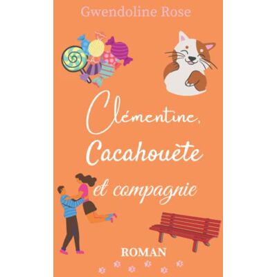 Gwendoline ROSE Clémentine, Cacahouète Et Compagnie : Un Roman Feel-Good Plein D'Humour Et D'Amour ! - Publicité Gwendoline ROSE Clémentine, Cacahouète Et Compagnie : Un Roman Feel-Good Plein D'Humour Et D'Amour ! - Publicité