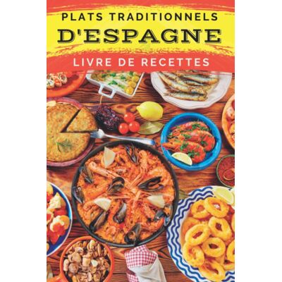 GoutduMonde Editions Plats Traditionnels D'Espagne: Livre De Recettes: Pour Apprendre À Cuisiner Les Plats Les Plus Populaires D'Espagne - Publicité GoutduMonde Editions Plats Traditionnels D'Espagne: Livre De Recettes: Pour Apprendre À Cuisiner Les Plats Les Plus Populaires D'Espagne - Publicité