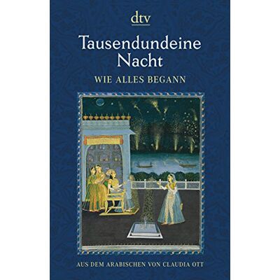 Tausendundeine Nacht Wie Alles Begann: Nach Der Ältesten Arabischen Handschrift In Der Ausgabe Von Muhsin Mahdi Ins Deutsche Übertragen Von Claudia Ott - Publicité Tausendundeine Nacht Wie Alles Begann: Nach Der Ältesten Arabischen Handschrift In Der Ausgabe Von Muhsin Mahdi Ins Deutsche Übertragen Von Claudia Ott - Publicité