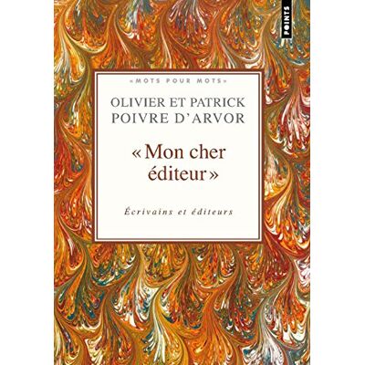 Olivier Poivre Mon Cher Éditeur : Écrivains Et Éditeurs : Choix De Textes - Publicité Olivier Poivre Mon Cher Éditeur : Écrivains Et Éditeurs : Choix De Textes - Publicité