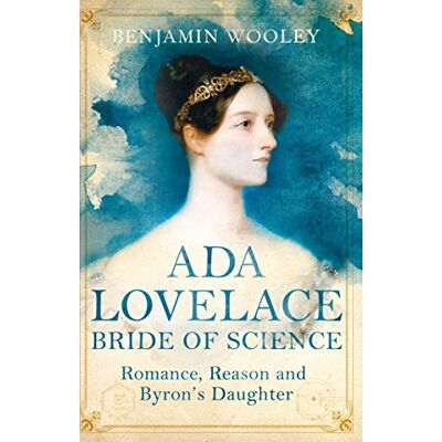 Benjamin Woolley Ada Lovelace: Bride Of Science: Romance, Reason And Byron'S Daughter - Publicité Benjamin Woolley Ada Lovelace: Bride Of Science: Romance, Reason And Byron'S Daughter - Publicité