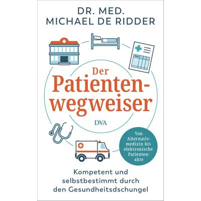 Ridder, Dr. med. Michael de Der Patientenwegweiser: Kompetent Und Selbstbestimmt Durch Den Gesundheitsdschungel - Von Alternativmedizin Bis Elektronische Patientenakte - Publicité Ridder, Dr. med. Michael de Der Patientenwegweiser: Kompetent Und Selbstbestimmt Durch Den Gesundheitsdschungel - Von Alternativmedizin Bis Elektronische Patientenakte - Publicité
