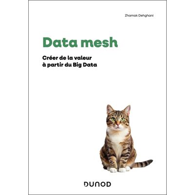 Zhamak Dehghani Data Mesh : Créer De La Valeur À Partir Du Big Data - Publicité Zhamak Dehghani Data Mesh : Créer De La Valeur À Partir Du Big Data - Publicité
