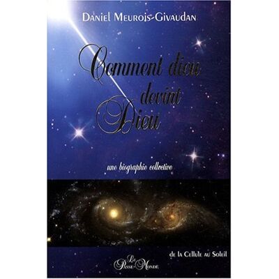 Daniel Meurois Comment Dieu Devint Dieu : Une Biographie Collective - Publicité Daniel Meurois Comment Dieu Devint Dieu : Une Biographie Collective - Publicité