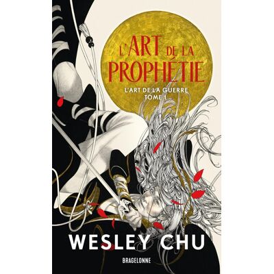 Wesley Chu L'Art De La Guerre. Vol. 1. L'Art De La Prophétie - Publicité Wesley Chu L'Art De La Guerre. Vol. 1. L'Art De La Prophétie - Publicité