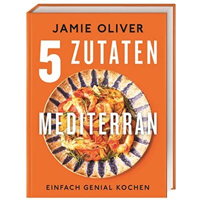Jamie Oliver 5 Zutaten Mediterran: Einfach Genial Kochen - Publicité Jamie Oliver 5 Zutaten Mediterran: Einfach Genial Kochen - Publicité